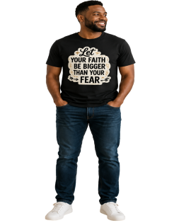 Let Your Faith Be Bigger Than Your Fear