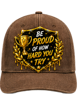 Be Proud Of How Hard You Try